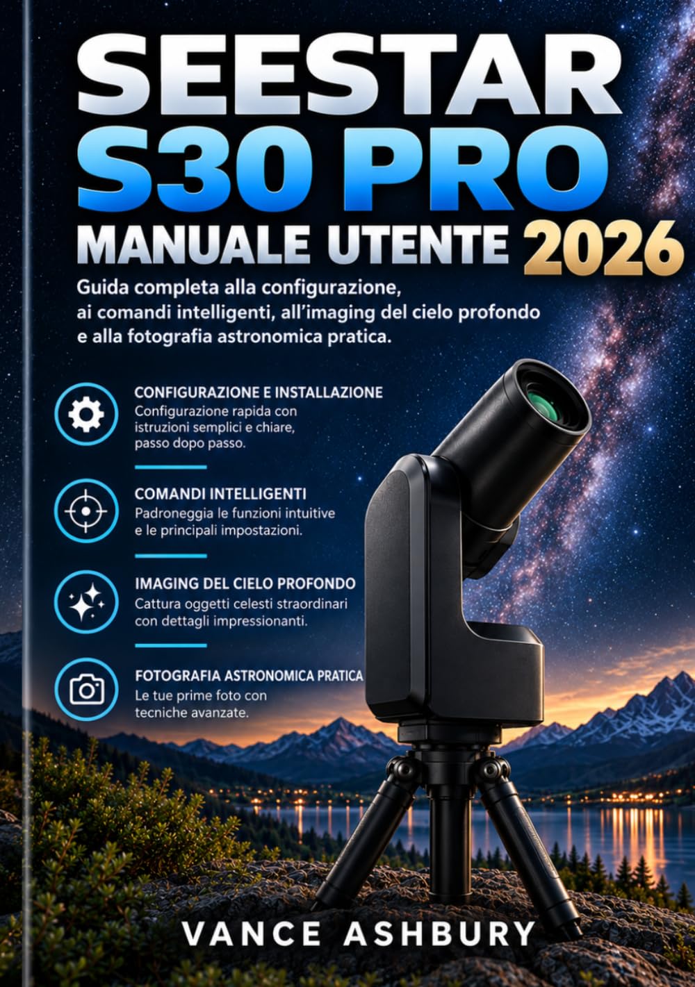 SEESTAR S30 PRO MANUALE UTENTE 2026: Una guida completa all'installazione, ai comandi intelligenti, alla fotografia del cielo profondo e... che per utenti esperti. (Italian Edition) baixar o livro de graça