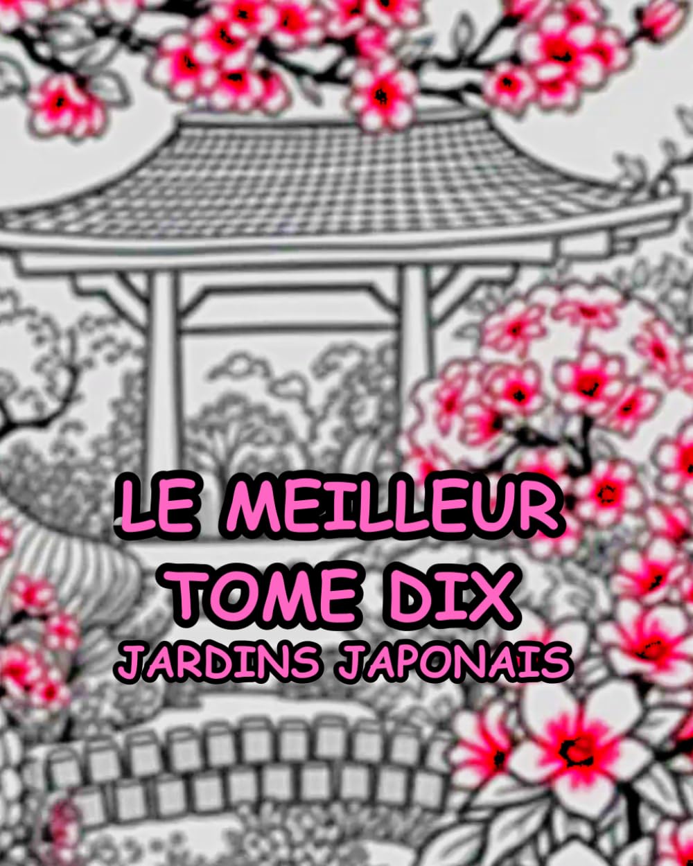 LE MEILLEUR TOME DIX: LE MEILLEUR TOME DIX: JARDINS JAPONAIS (Bumper Colouring Books) baixar o livro de graça