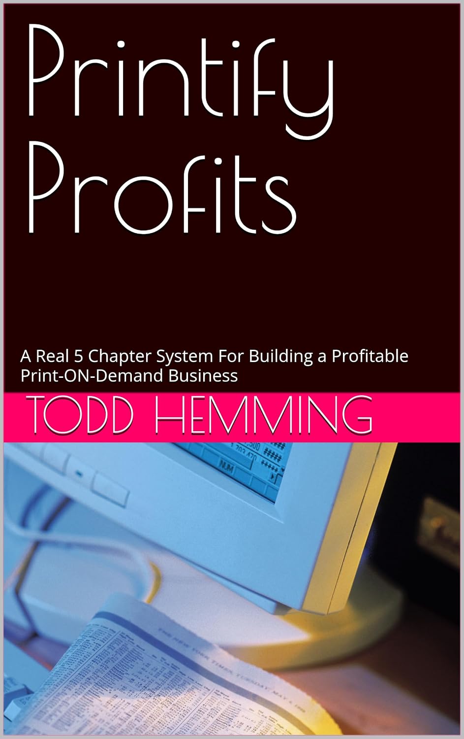 ler totalmente Printify Profits: A Real 5 Chapter System For Building a Profitable Print-ON-Demand Business (English Edition)