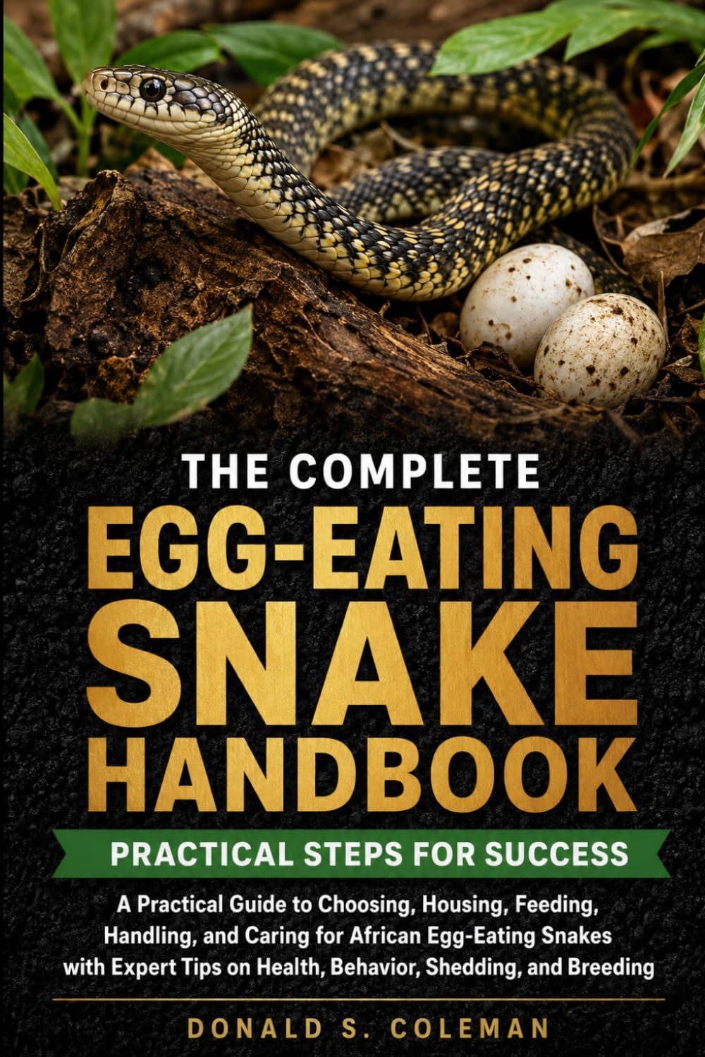 The Complete Egg-Eating Snake Handbook: A Practical Guide to Choosing, Housing, Feeding, Handling, and Caring for African Egg-Eating Snakes with Expert Tips on Health, Behavior, Shedding, and Breeding baixar livro de graça