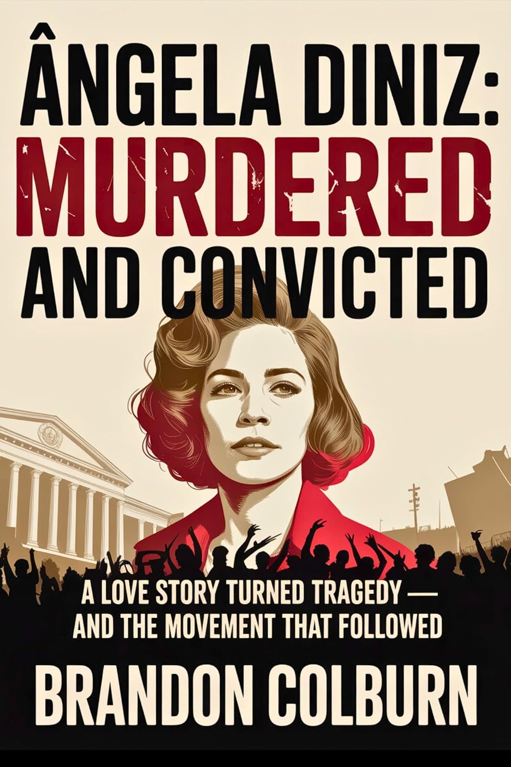 capítulo por capítulo baixar Ângela Diniz: Murdered And Convicted: A Love Story Turned Tragedy — And The Movement That Followed (English Edition)