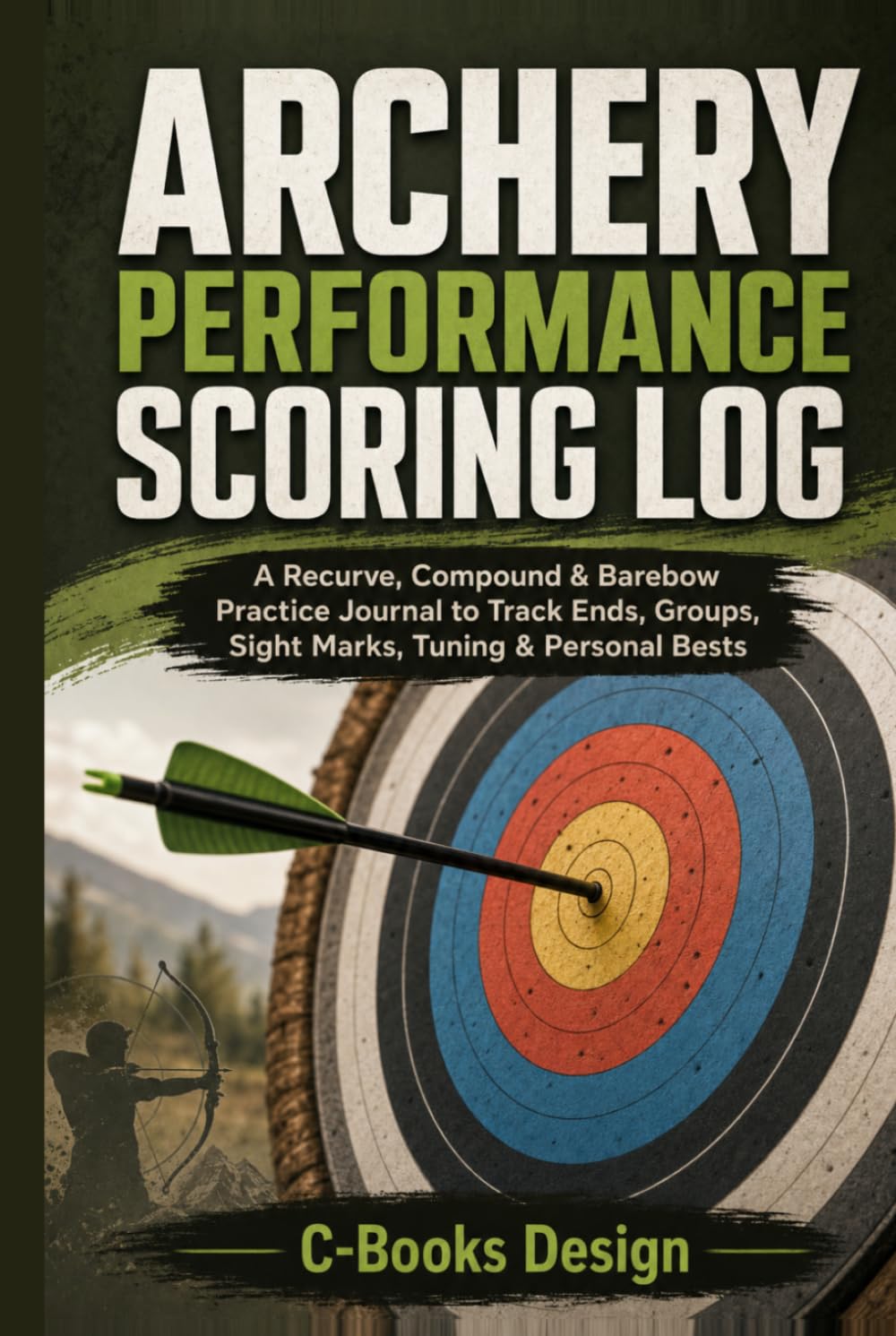 ler totalmente Archery Performance Scoring Log: A Recurve, Compound & Barebow Practice Journal to Track Ends, Groups, Sight Marks, Tuning & Personal Bests