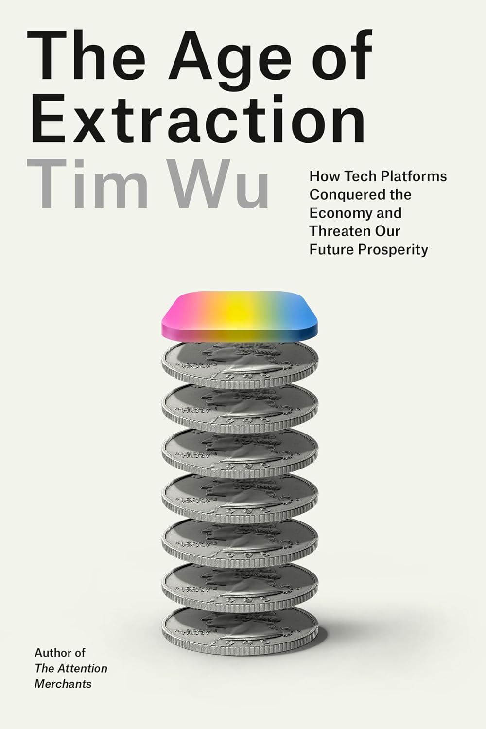 The Age of Extraction: How Tech Platforms Conquered the Economy and Threaten Our Future Prosperity