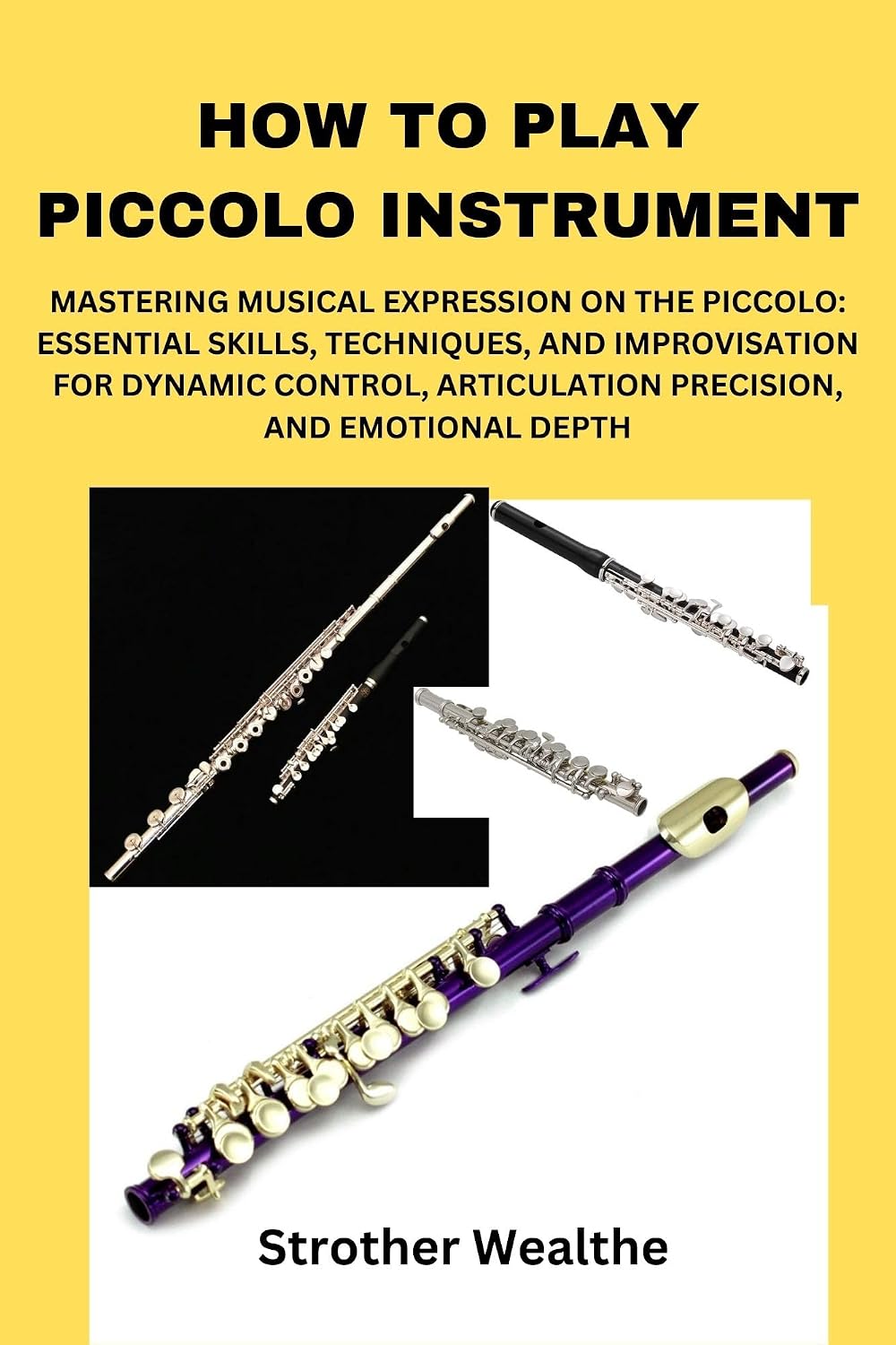 ler totalmente HOW TO PLAY PICCOLO INSTRUMENT: MASTERING MUSICAL EXPRESSION ON THE PICCOLO: ESSENTIAL SKILLS, TECHNIQUES, AND IMPROVISATION FOR DYNAMIC CONTROL, ARTICULATION... AND EMOTIONAL DEPTH (English Edition)