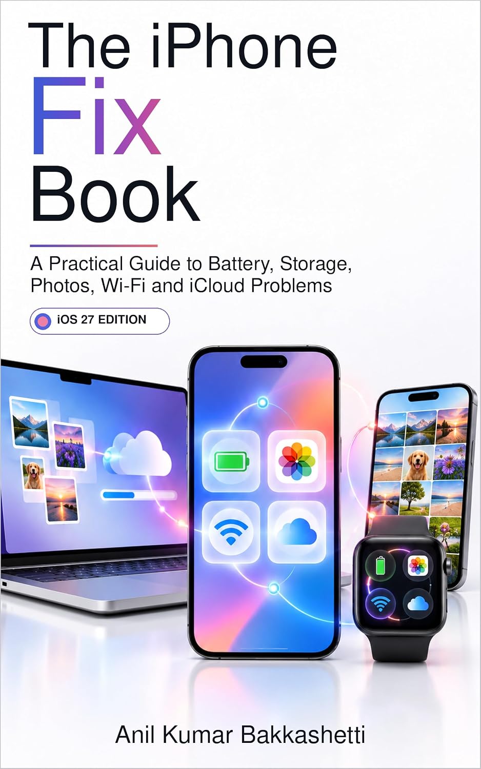 ler totalmente The iPhone Fix Book: A Practical Guide to Battery, Storage, Photos, Wi-Fi and iCloud Problems (English Edition)