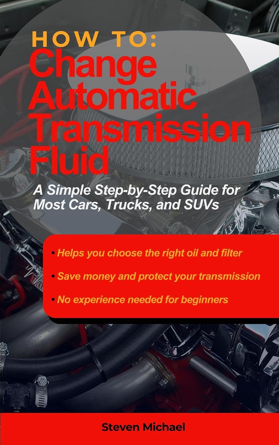 How to Change Automatic Transmission Fluid: A Simple Step-by-Step Guide for Most Cars, Trucks, and SUVs (DIY Auto Repair How To Guides) (English Edition) baixar o livro de graça