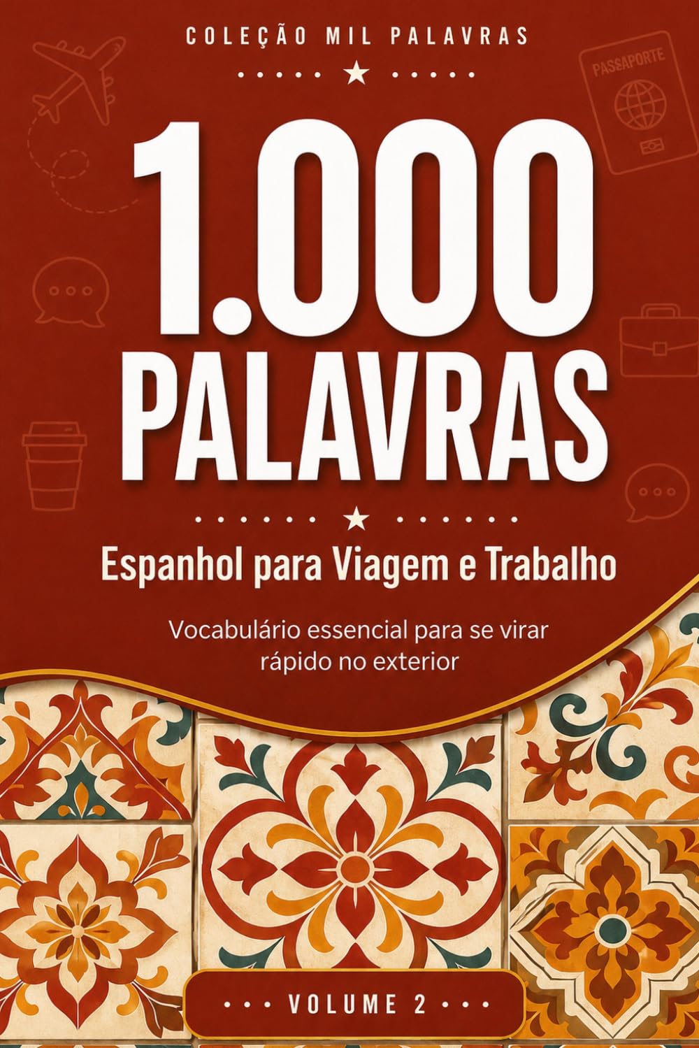 1.000 Palavras em Espanhol para Viagem e Trabalho: Vocabulário essencial para se virar rápido no exterior — Coleção Mil Palavras, Volume 2 (Portuguese Edition) baixar livro de graça