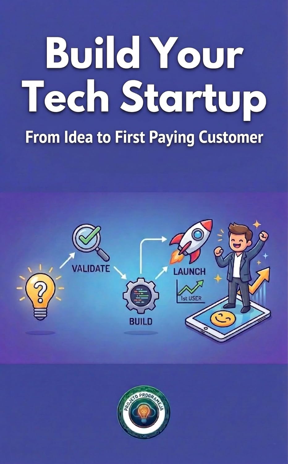 ler totalmente Build Your Tech Startup: From Idea to First Paying Customer (English Edition)
