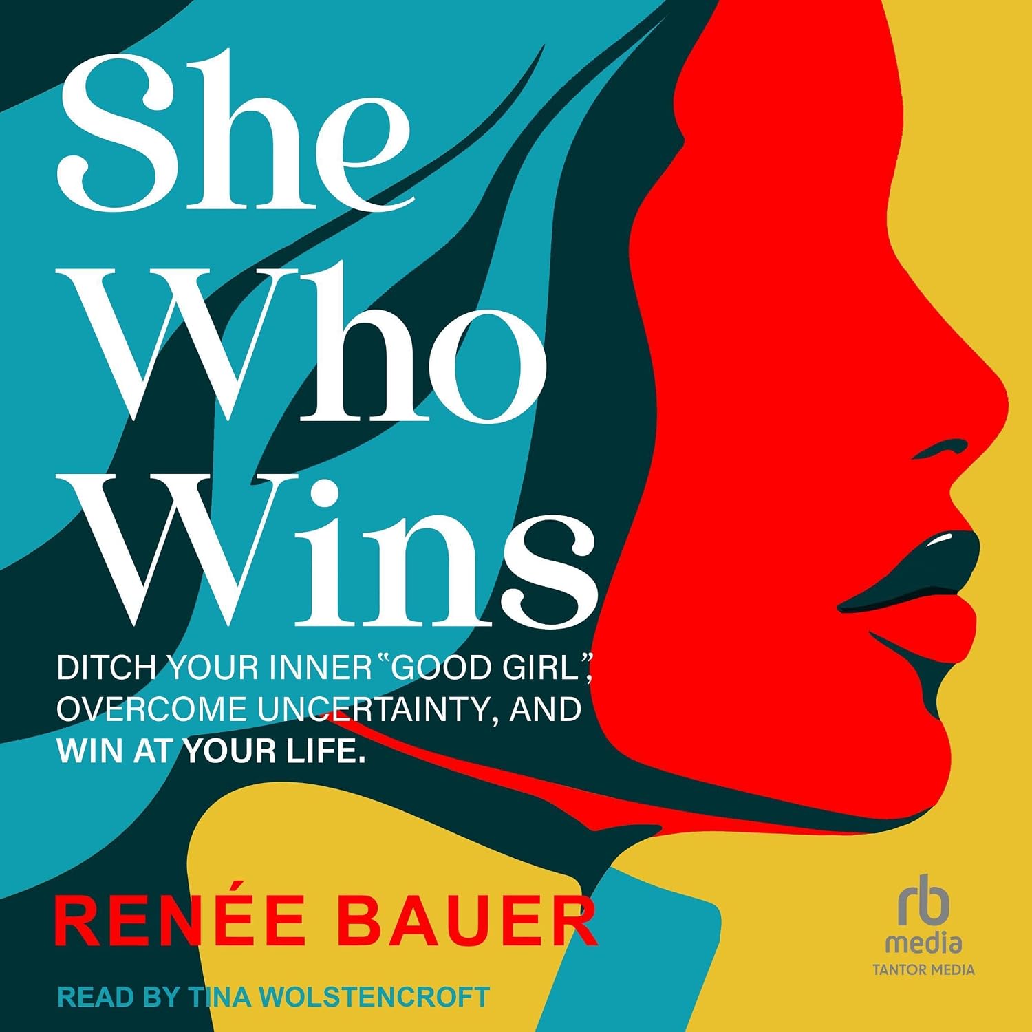 She Who Wins: Ditch Your Inner “Good Girl”, Overcome Uncertainty, and Win at Your Life baixar o livro de graça