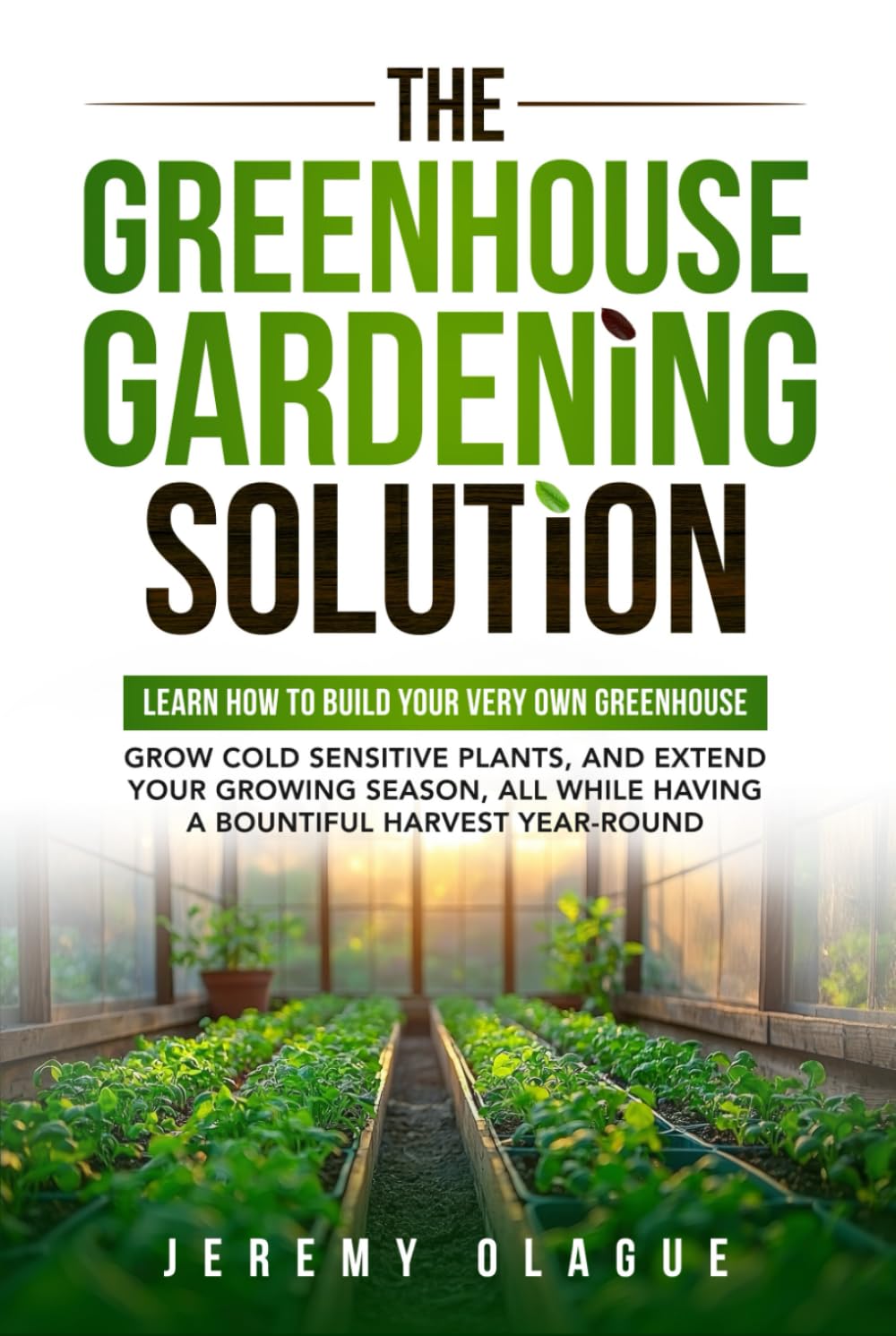 ler totalmente The Greenhouse Gardening Solution: Learn How to Build Your Very Own Greenhouse, Grow Cold Sensitive Plants, and Extend Your Growing Season, All While Having a Bountiful Harvest Year-Round