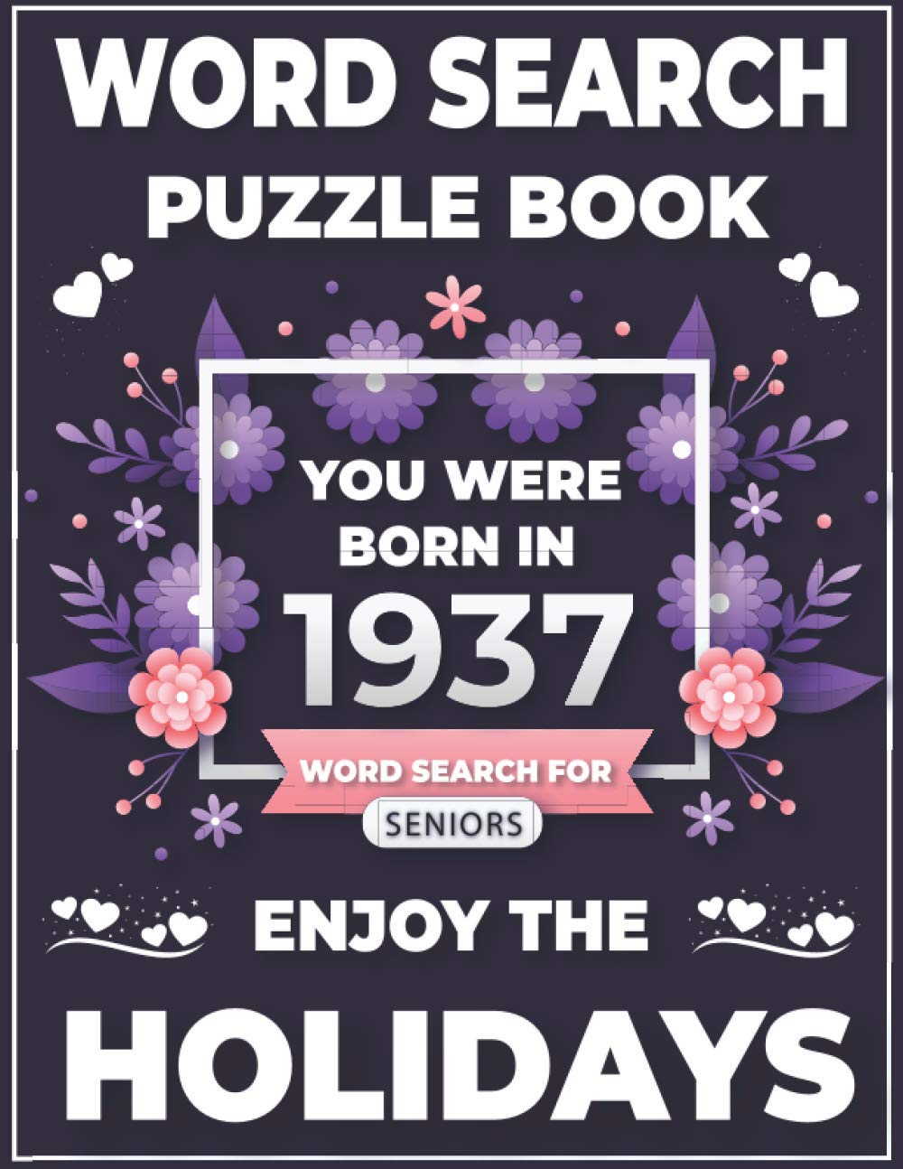 ler totalmente Word Search Puzzle Book: You Were Born In 1937: Beautiful Floral Cover With 1500+ Large Print Words & 85 Puzzles For Seniors & All Other Puzzle Fans