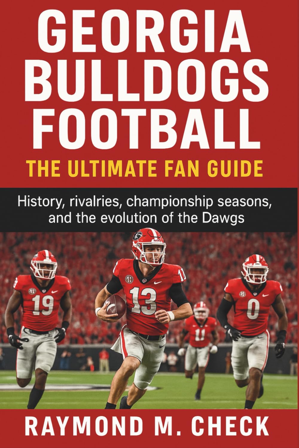 ler totalmente Georgia Bulldogs Football: The Ultimate Fan Guide: History, rivalries, championship seasons, and the evolution of the Dawgs