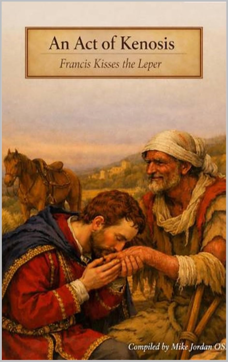An act of kenosis: Francis kisses the leper (English Edition)