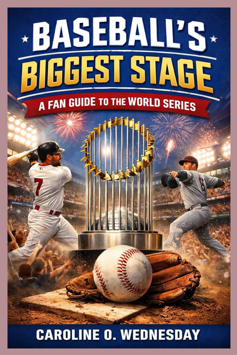ler totalmente BASEBALL’S BIGGEST STAGE: A Simple Fan Guide to the World Series, Its History, Legendary Moments, and How Fans Experience Baseball’s Ultimate Championship