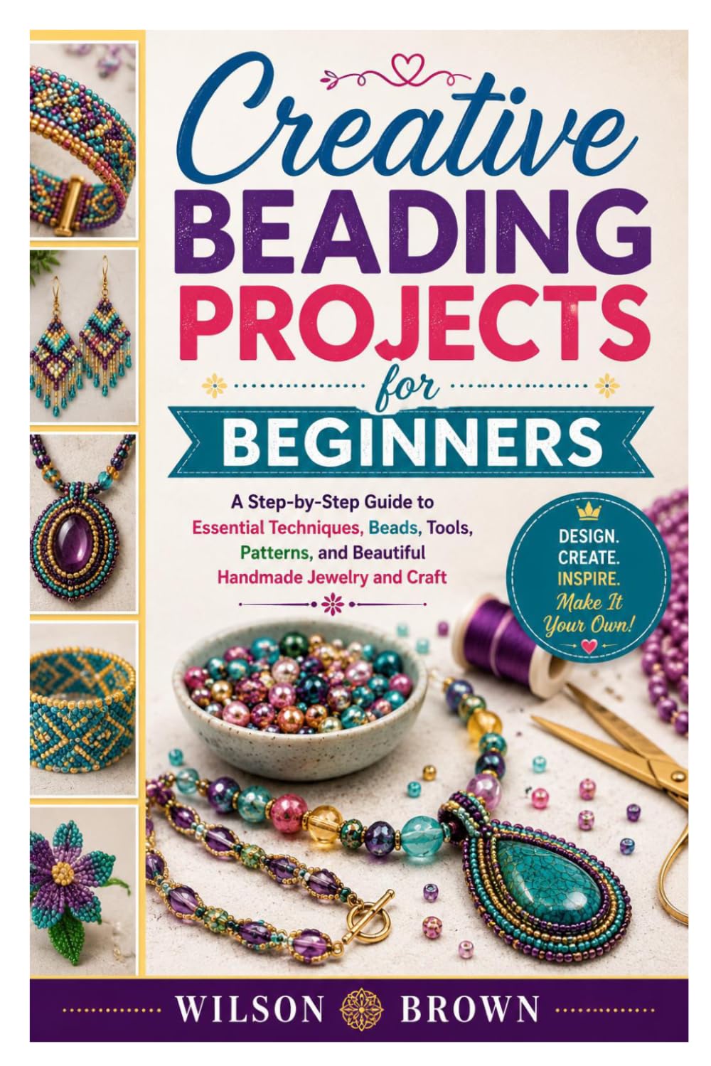 Creative Beading Projects for Beginners: A Step-by-Step Guide to Essential Techniques, Beads, Tools, Patterns, and Beautiful Handmade Jewelry and Craft baixar o livro de graça