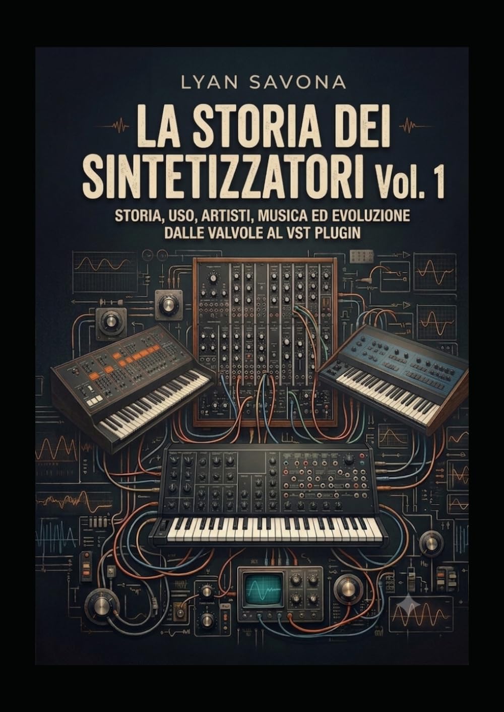 LA STORIA DEI SINTETIZZATORI VOL.1: STORIA, USO, ARTISTI, MUSICA ED EVOLUZIONE DALLE VALVOLE AL VST PLUGIN (Italian Edition) baixar o livro de graça