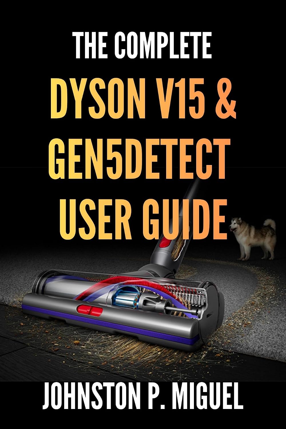 ler totalmente The Complete Dyson V15 & Gen5detect User Guide (English Edition)