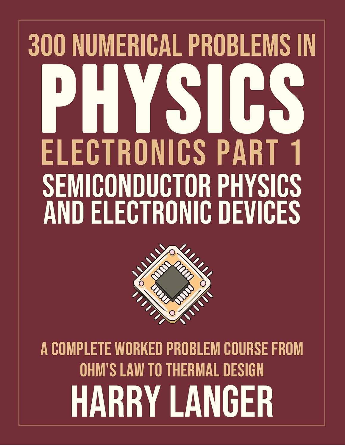 capítulo por capítulo baixar 300 Numerical Problems in Physics - Electronics Part 1 - Semiconductor Physics and Electronic Devices: A Complete Worked Problem Course from Ohm's Law to Thermal Design (English Edition)
