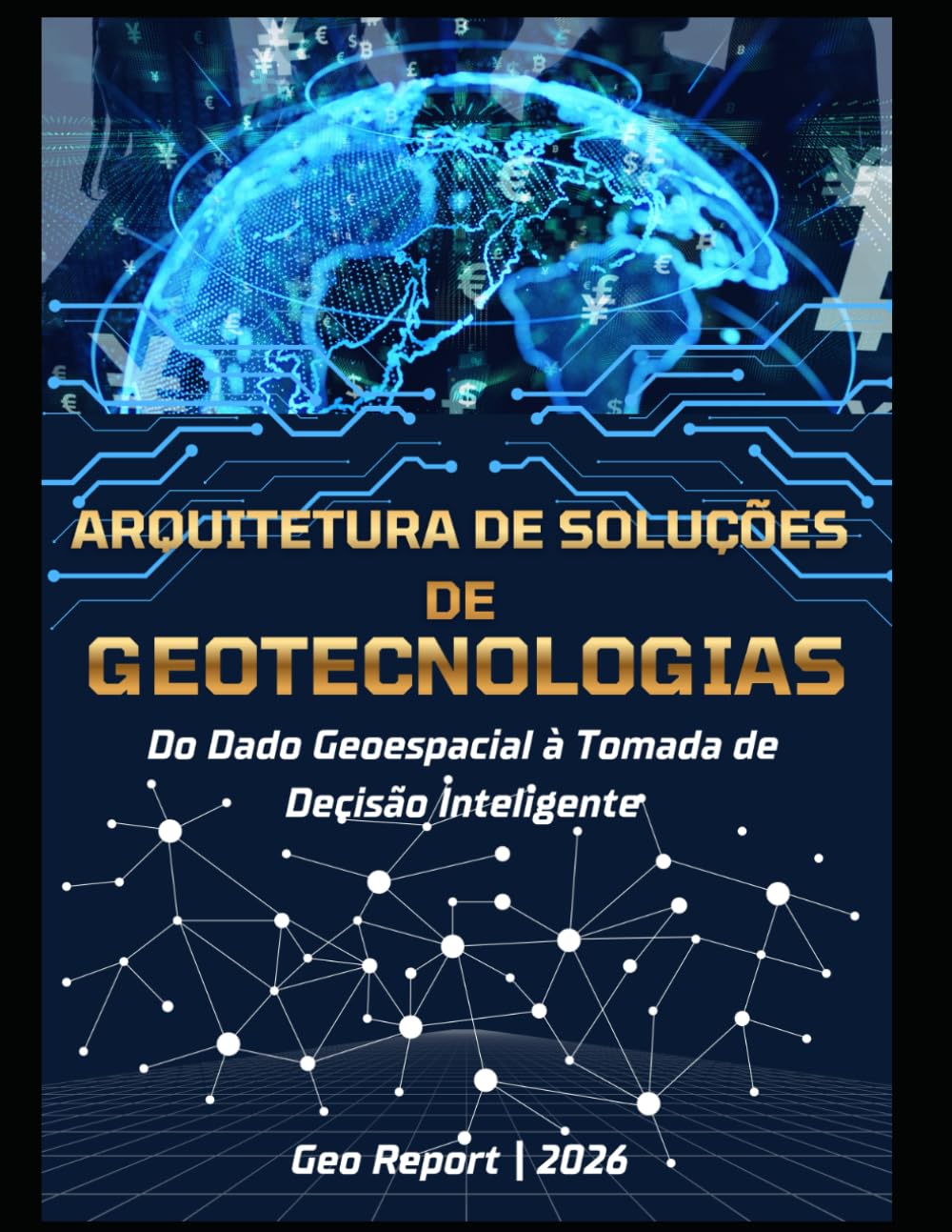 Arquitetura de Soluções de Geotecnologias: Do dado geoespacial à tomada de decisão inteligente (Portuguese Edition) baixar o livro de graça