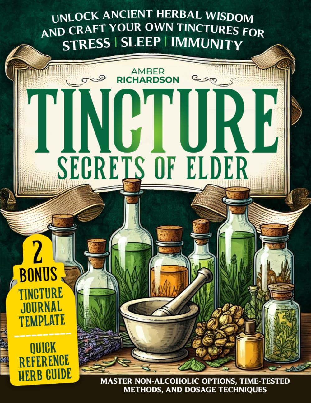 Tincture Secrets of Elders: Unlock Ancient Herbal Wisdom and Craft Your Own Tinctures for Stress, Sleep, and Immunity | Master Non-Alcoholic Options, Time-Tested Methods, and Dosage Techniques baixar livro de graça