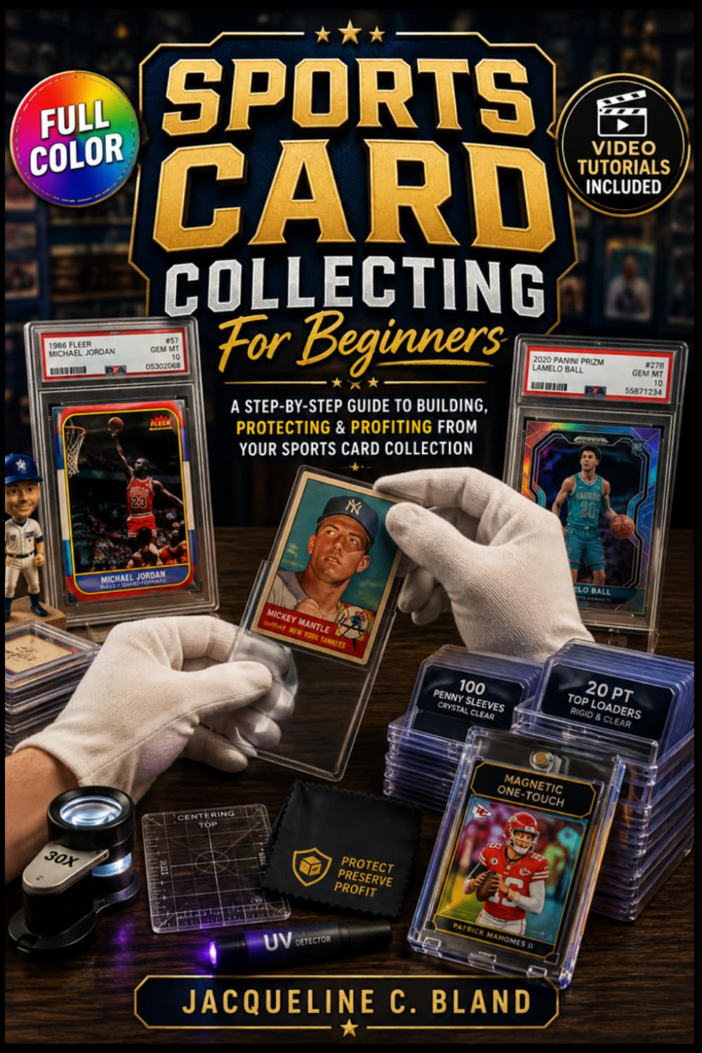 Sports Card Collecting For Beginners: A Visual Step-by-Step Guide to Mastering Condition Assessment, Spotting Counterfeits, and Preserving Rare Keepsakes | Video Tutorials Included baixar livro de graça