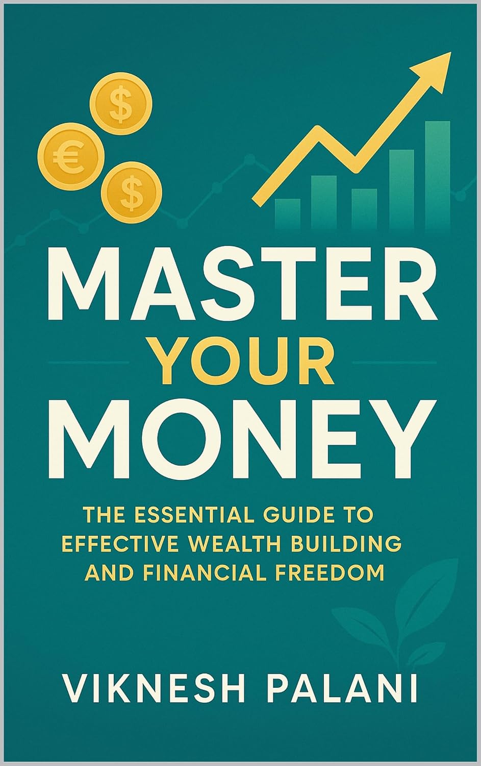 ler totalmente Master Your Money: The Essential Guide to Effective Wealth Building and Financial Freedom (English Edition)