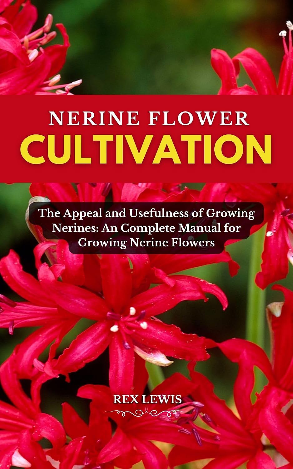 NERINE FLOWER CULTIVATION: The Appeal and Usefulness of Growing Nerines: An Complete Manual for Growing Nerine Flowers (English Edition) baixar o livro de graça