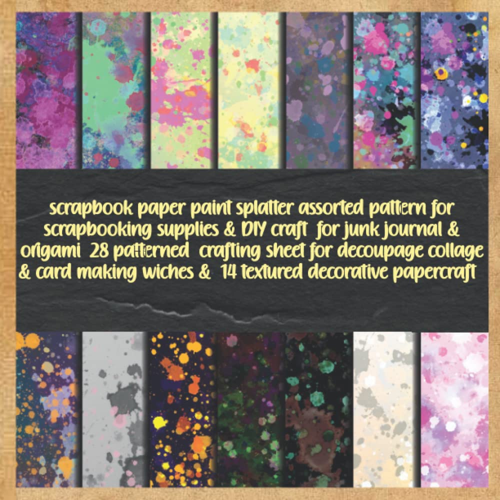 scrapbook paper paint splatter assorted pattern for scrapbooking supplies & DIY craft for junk journal & origami 28 patterned crafting sheet for... wiches & 14 textured decorative papercraft baixar livro de graça