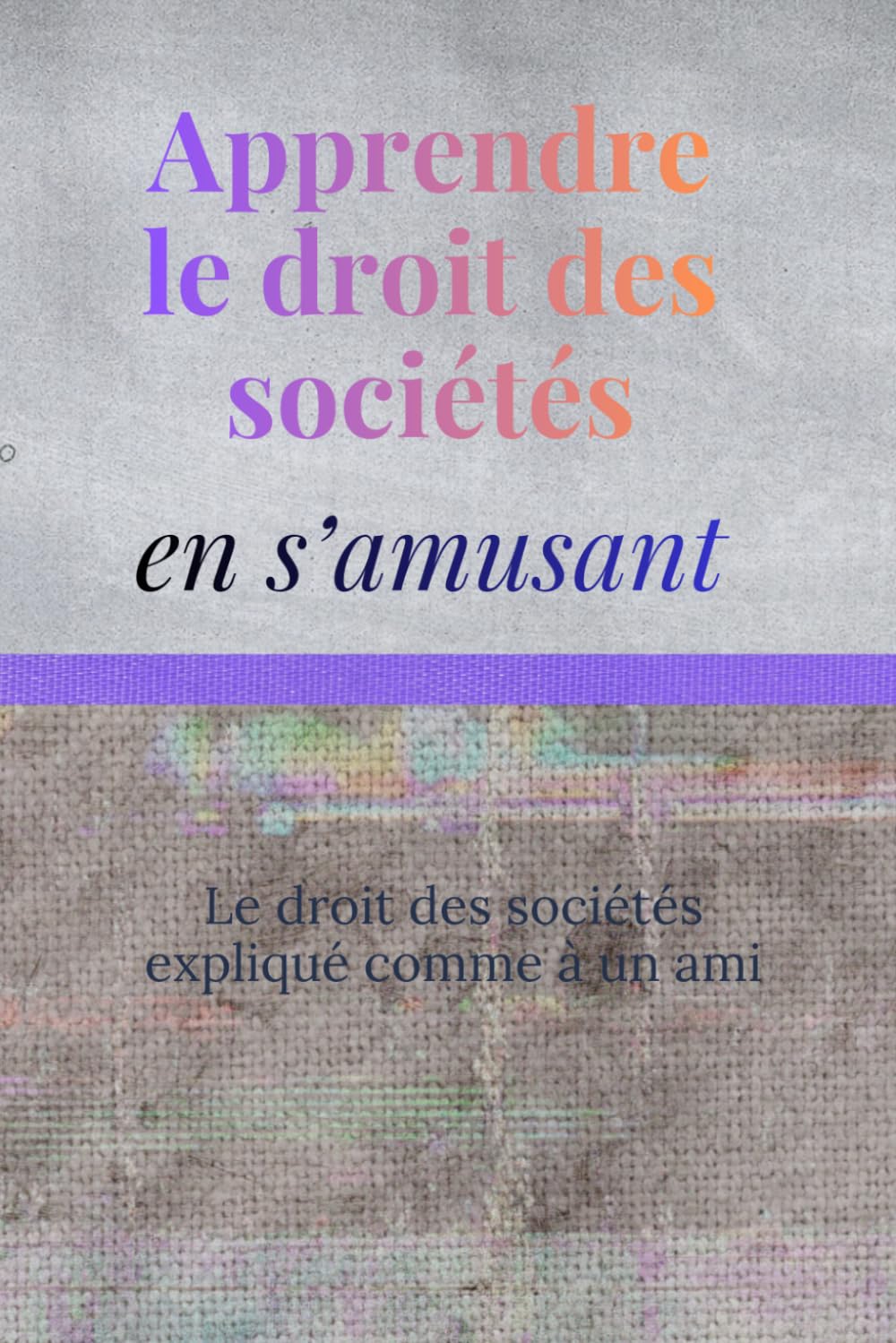 capítulo por capítulo baixar Apprendre le droit des sociétés en s'amusant: Le droit des sociétés expliqué comme à un ami