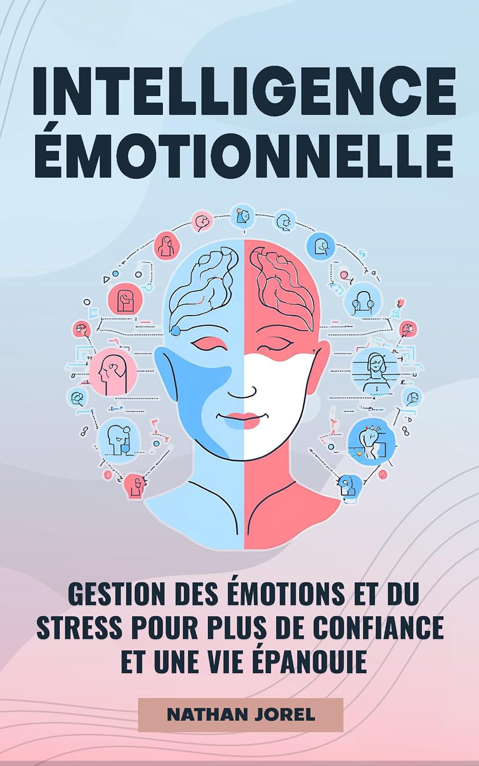 Intelligence émotionnelle: Gestion des émotions et du stress pour plus de confiance et une vie épanouie (French Edition) baixar o livro de graça