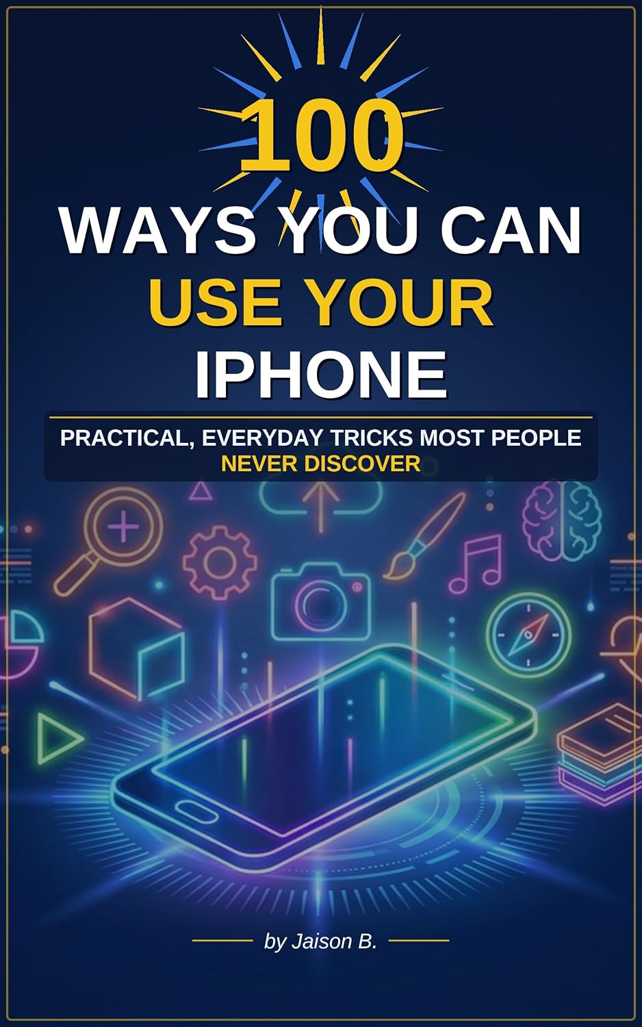 ler totalmente 100 Ways You Can Use Your Iphone: Iphone tips and tricks for all skill levels: Learn the less known useful features of Iphone (Iphone: Novice to Flawless) (English Edition)