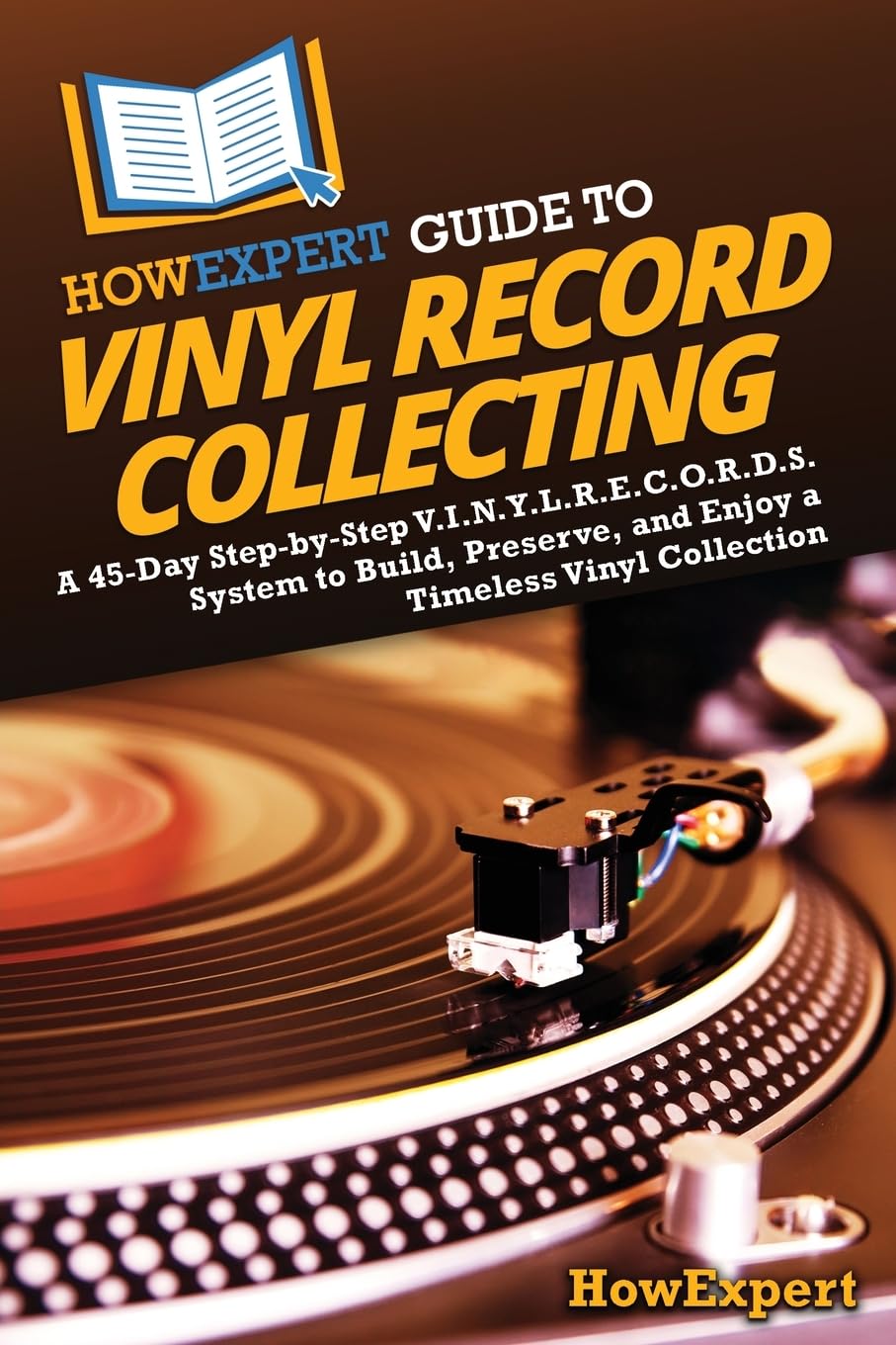 ler totalmente HowExpert Guide to Vinyl Record Collecting: A 45-Day Step-by-Step V.I.N.Y.L.R.E.C.O.R.D.S. System to Build, Preserve, and Enjoy a Timeless Vinyl Collection