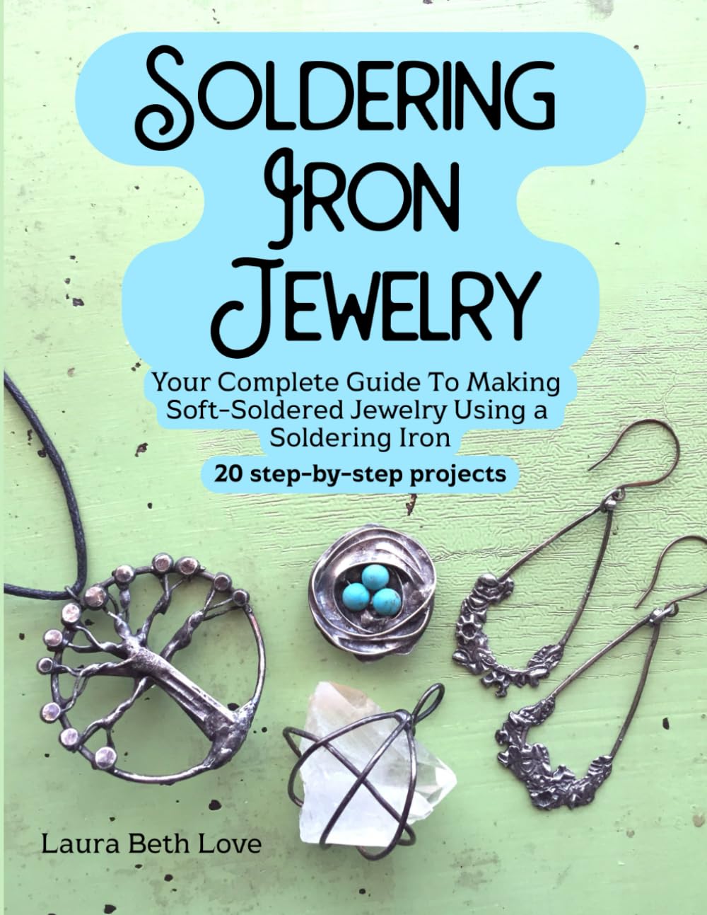 Soldering Iron Jewelry: Your Complete Guide To Making Soft-Soldered Jewelry Using A Soldering Iron, 20 Step-By-Step Projects baixar o livro de graça