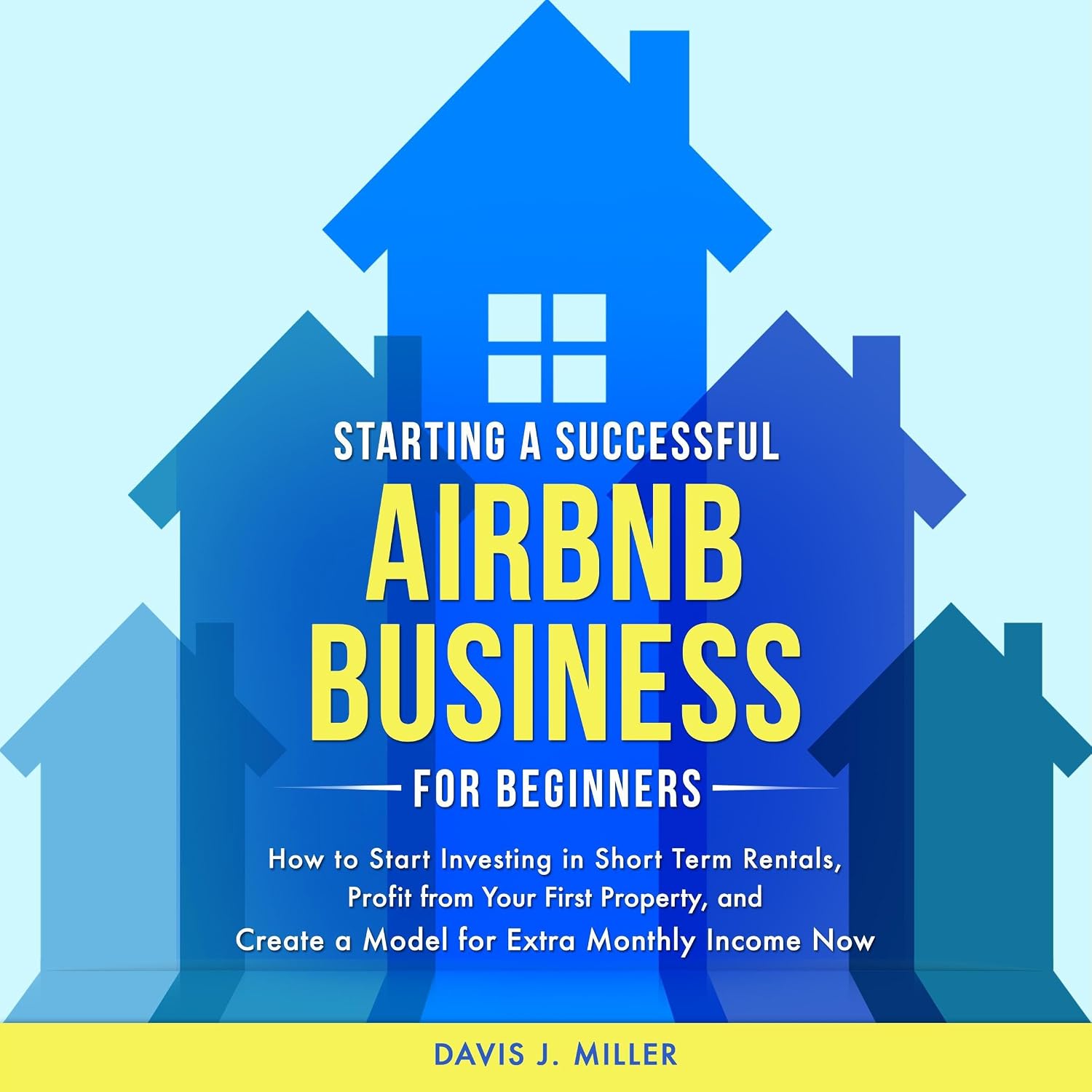 capítulo por capítulo baixar Starting a Successful Airbnb Business for Beginners: How to Start Investing in Short Term Rentals, Profit from Your First Property, and Create a Model for Extra Monthly Income Now