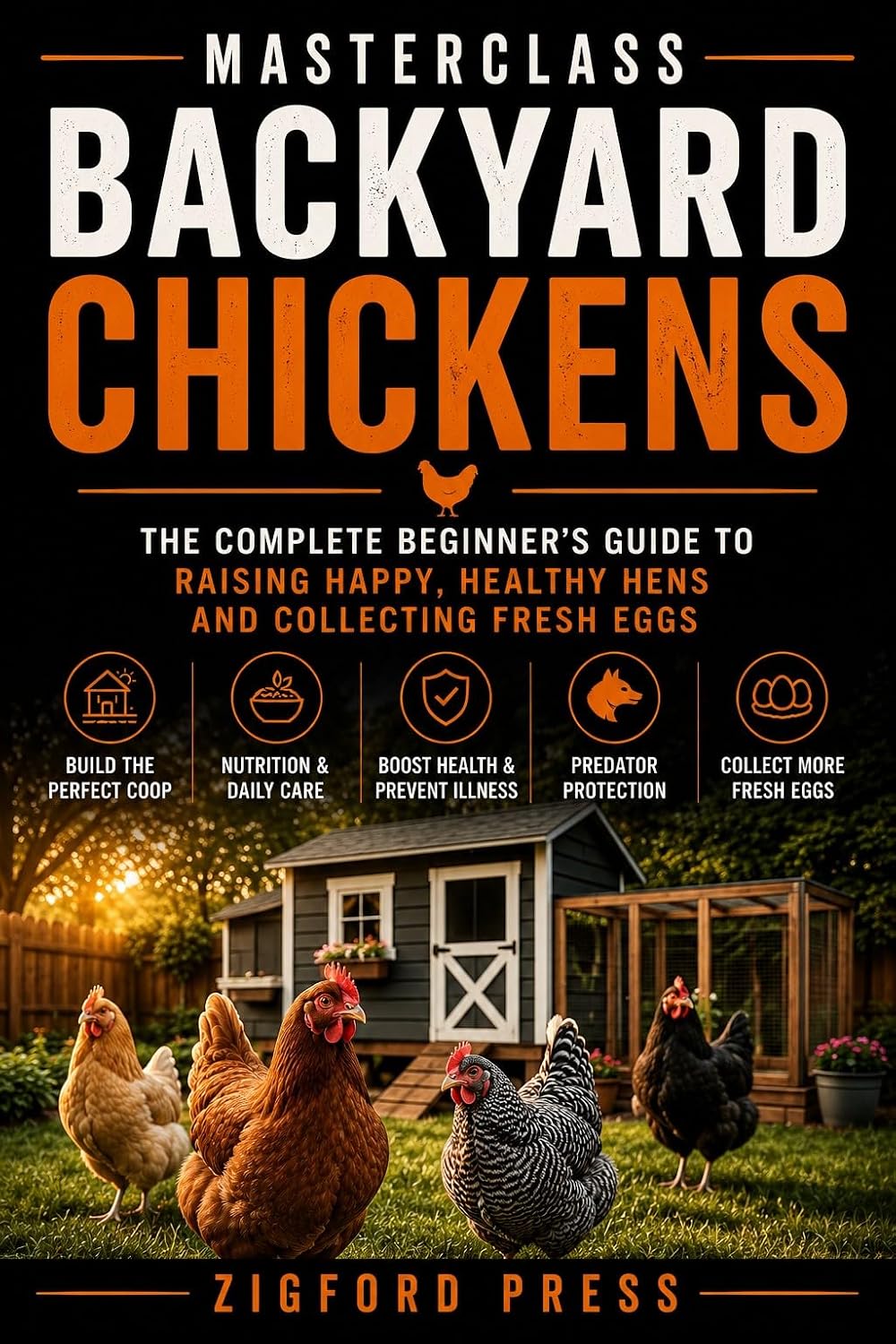 MASTERCLASS: Backyard Chickens: The Complete Step-by-Step Guide to Raising Healthy, Happy Chickens from Your First Chick to Fresh Eggs (Masterclass Series) (English Edition) baixar livro de graça