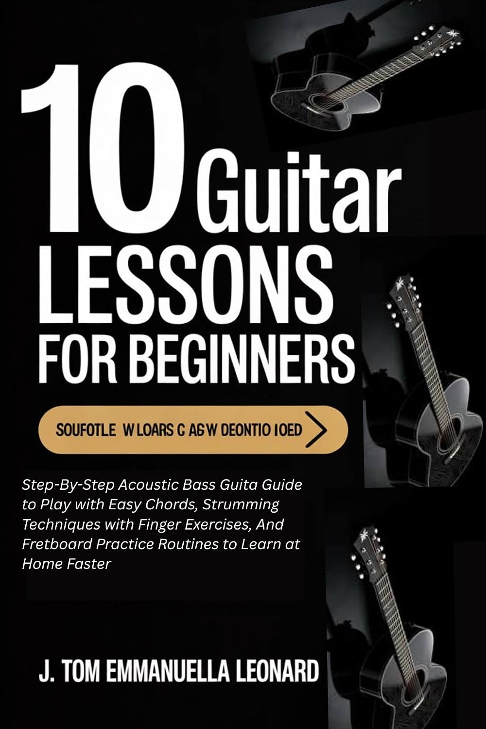 10 Guitar Lessons for Beginners: Step-By-Step Acoustic Bass Guita Guide to Play with Easy Chords, Strumming Techniques with Finger Exercises, And Fretboard... to Learn at Home Faster (English Edition) baixar o livro de graça