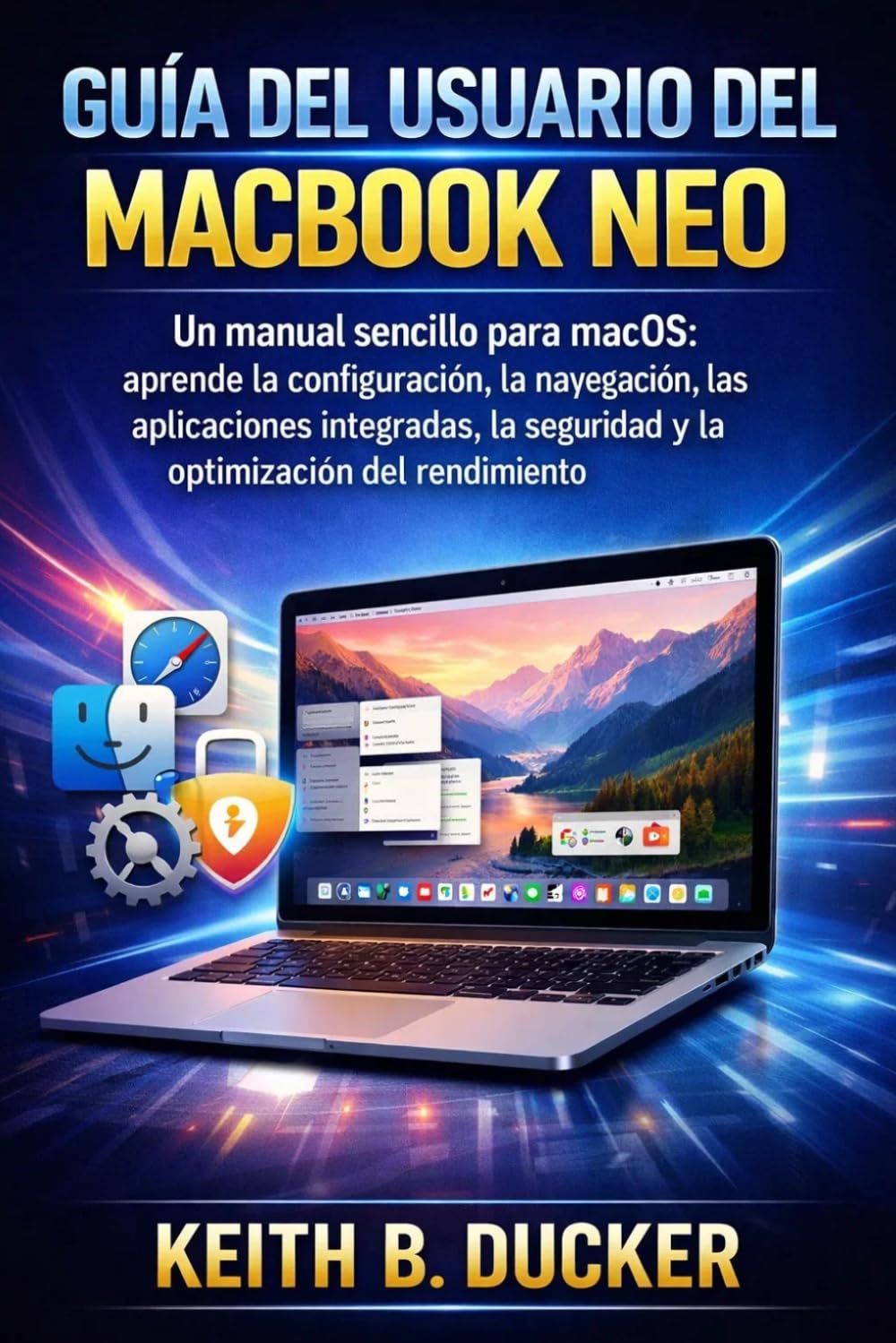 GUÍA DEL USUARIO DEL MACBOOK NEO: Un manual sencillo para macOS: aprende la configuración, la navegación, las aplicaciones integradas, la seguridad y la optimización del rendimiento (Spanish Edition) baixar o livro de graça