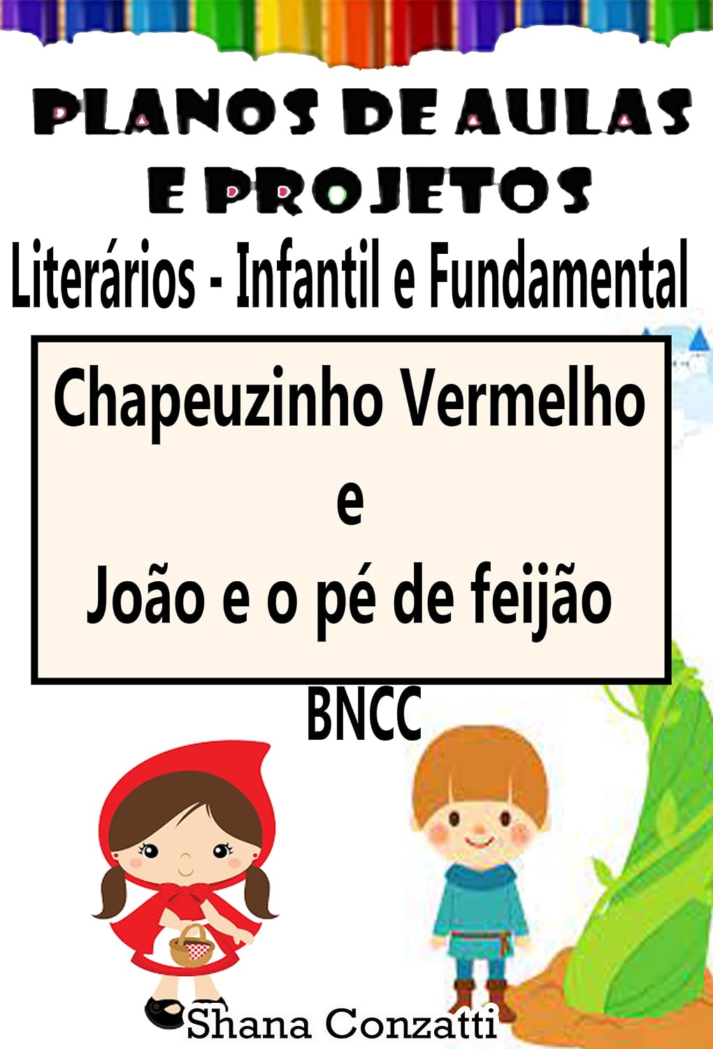 capítulo por capítulo baixar Chapeuzinho Vermelho e João e o pé de feijão - planos de aulas Ed. Infantil e Fundamental (Planos de aulas literários)
