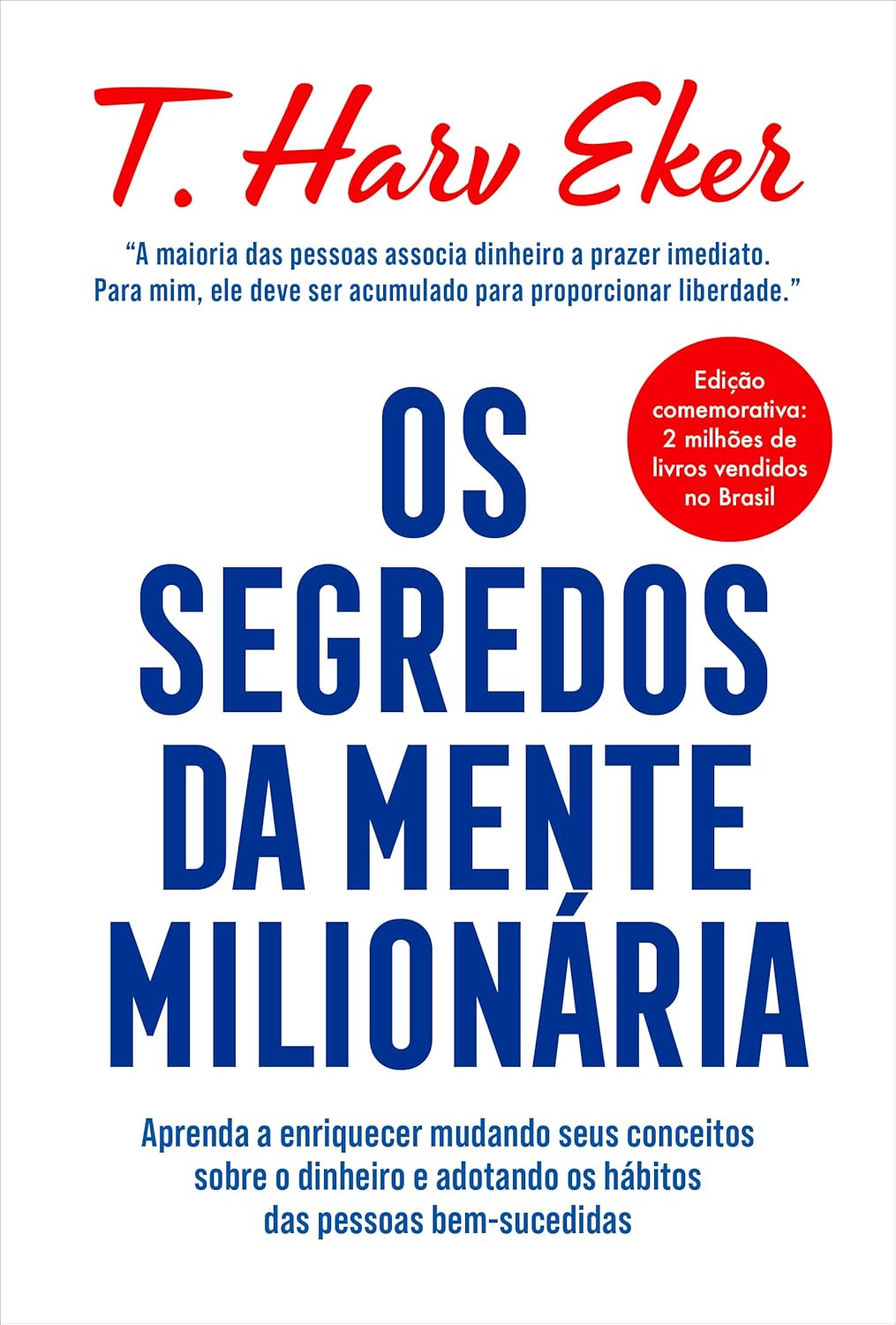 ler totalmente Os segredos da mente milionária – Edição especial: Aprenda a enriquecer mudando seus conceitos sobre o dinheiro e adotando os hábitos das pessoas bem-sucedidas