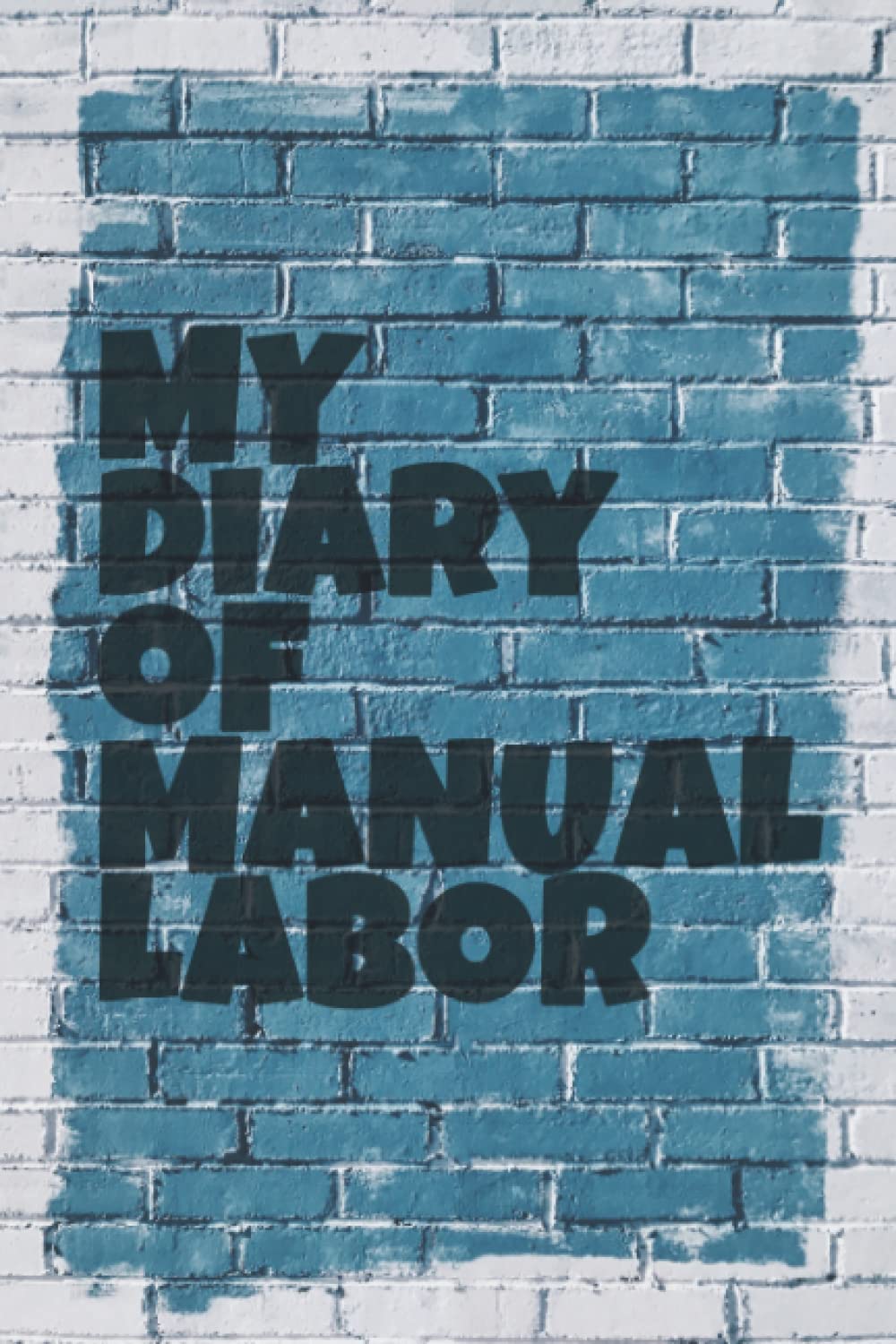 My diary of manual labor: craft notebook/Journal (6 X 9-120pages) baixar livro de graça