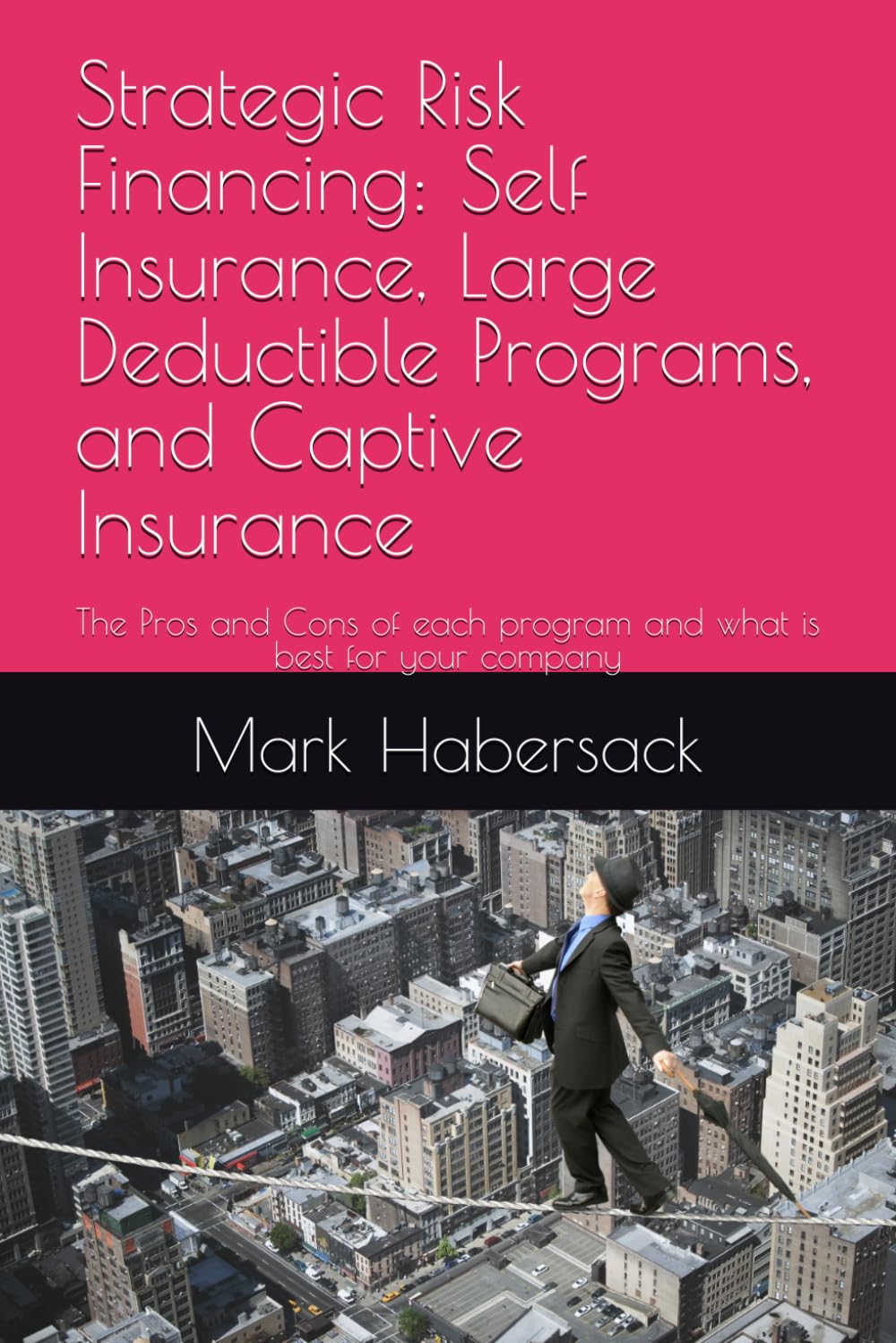 capítulo por capítulo baixar Strategic Risk Financing: Self Insurance, Large Deductible Programs, and Captive Insurance: The Pros and Cons of each program and what is best for your company
