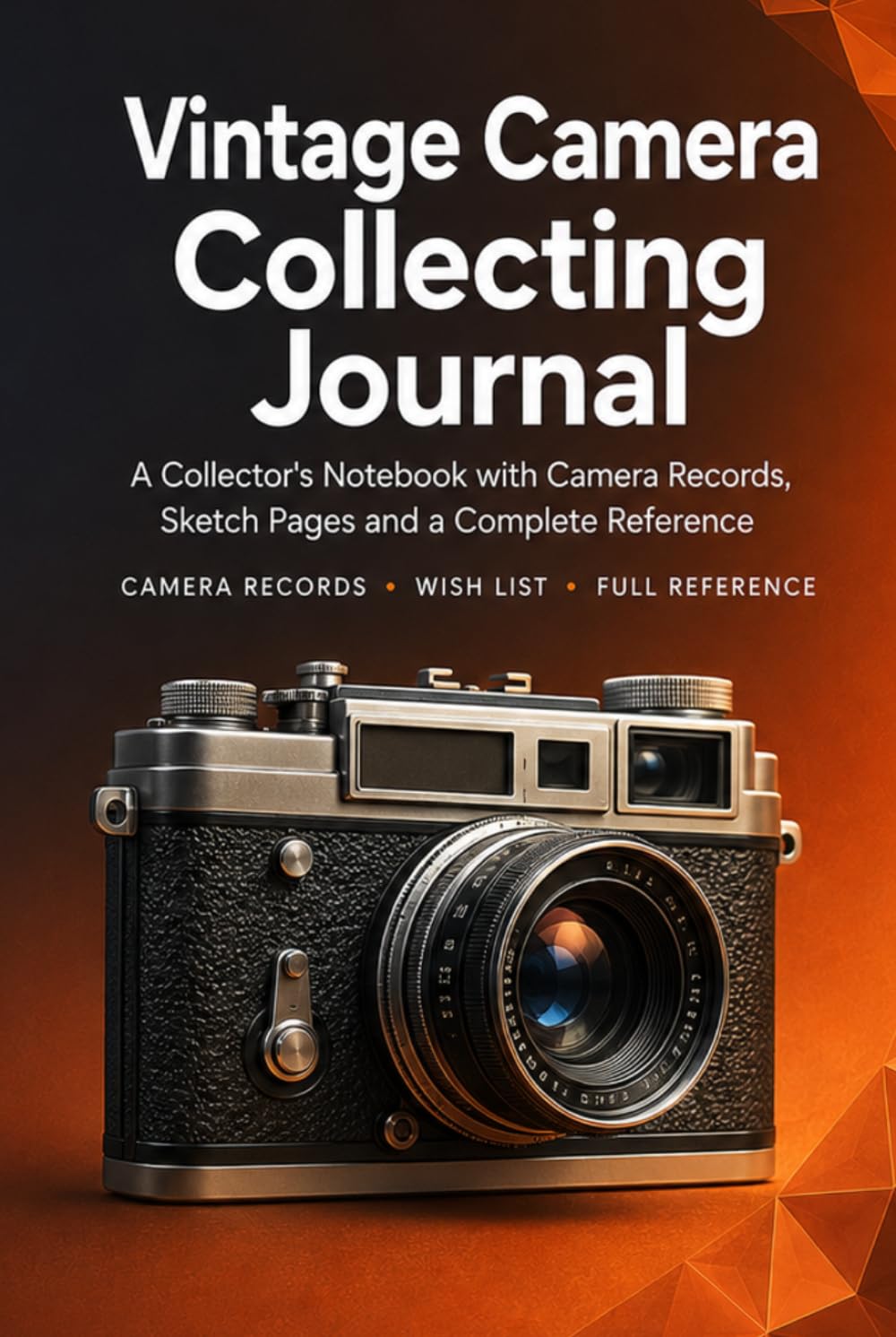 ler totalmente Vintage Camera Collecting Journal: A Collector's Notebook with 86 Camera Records, Sketch Pages, Wish List and Complete Reference | Hardcover