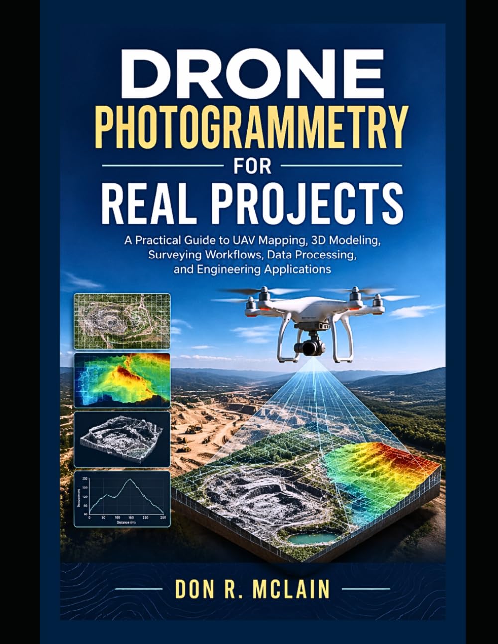 Drone Photogrammetry for Real Projects: A Practical Guide to UAV Mapping, 3D Modeling, Surveying Workflows, Data Processing, and Engineering Applications baixar o livro de graça
