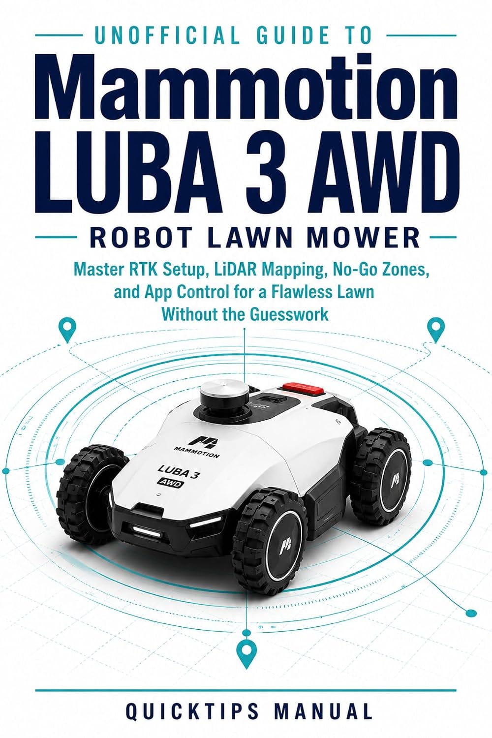 capítulo por capítulo baixar Unofficial Guide to Mammotion LUBA 3 AWD Robot Lawn Mower: Master RTK Setup, LiDAR Mapping, No-Go Zones, and App Control for a Flawless Lawn Without the Guesswork (English Edition)