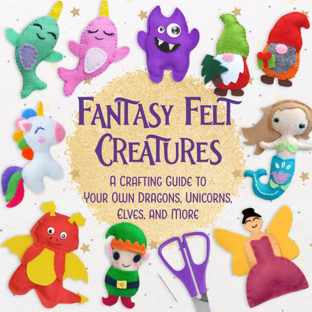 capítulo por capítulo baixar Fantasy Felt Creatures: A Crafting Guide to Your Own Dragons, Unicorns, Elves, and More