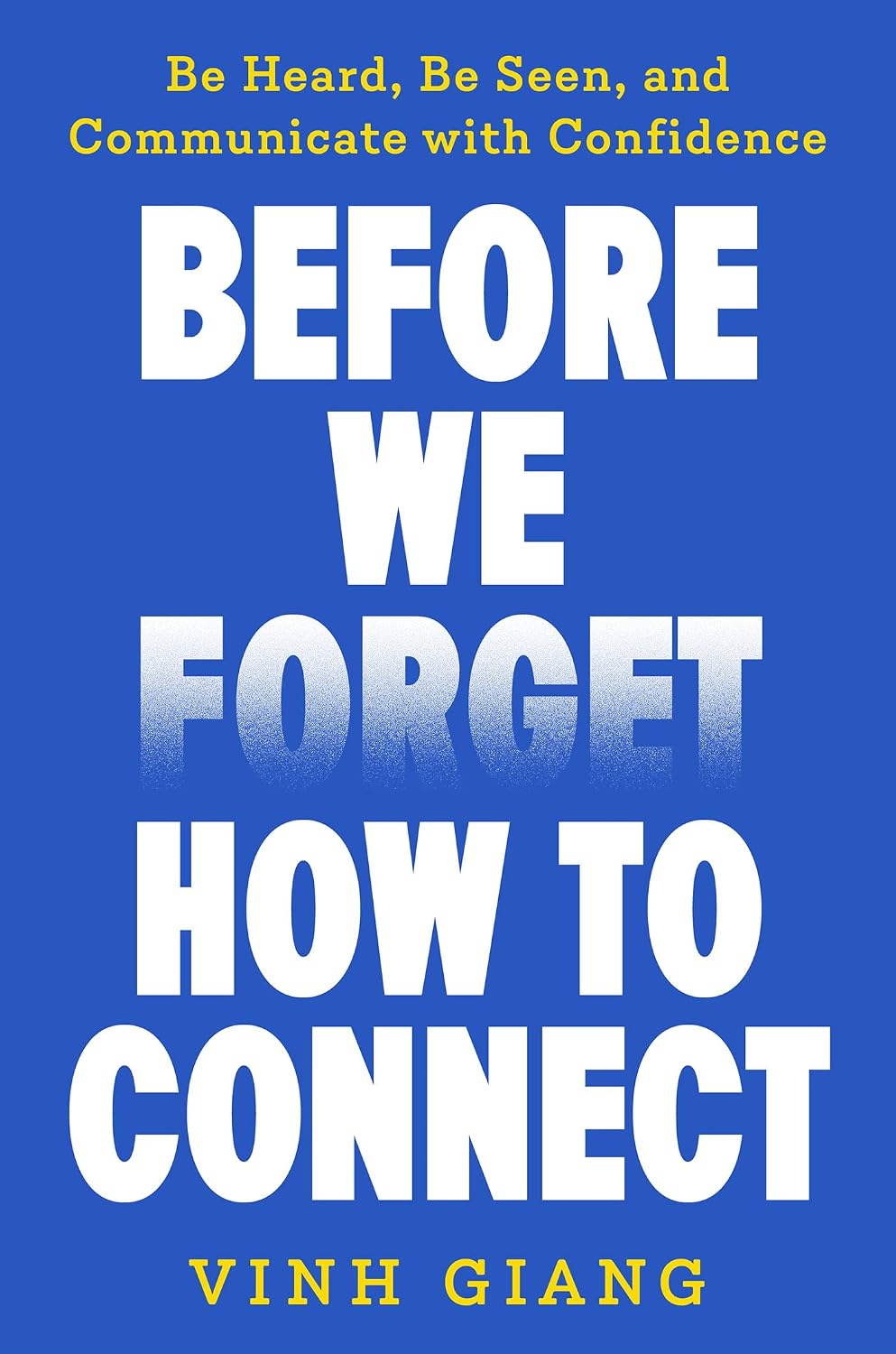 Before We Forget How to Connect: Be Heard, Be Seen, and Communicate with Confidence (English Edition) baixar o livro de graça