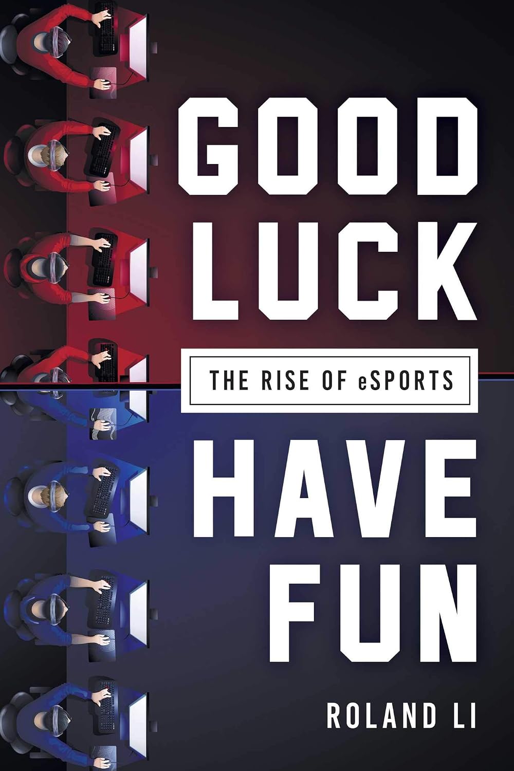 Good Luck Have Fun: The Rise of Esports baixar livro de graça