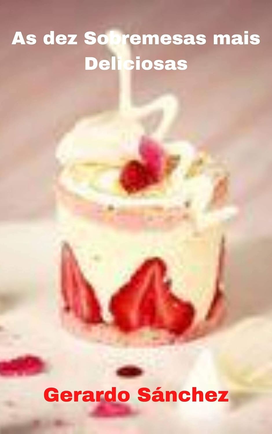 ler totalmente As Dez Sobremesas Mais Deliciosas (Recetas)