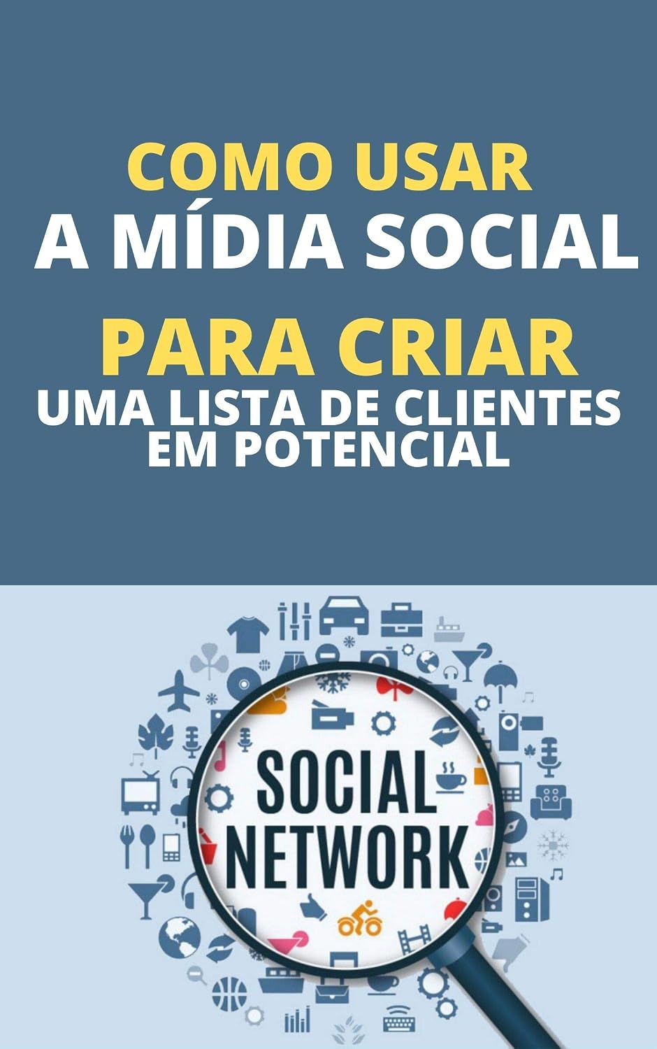 Como Usar A Mídia Social Para Criar Uma Lista De Clientes Em Potencial baixar livro de graça
