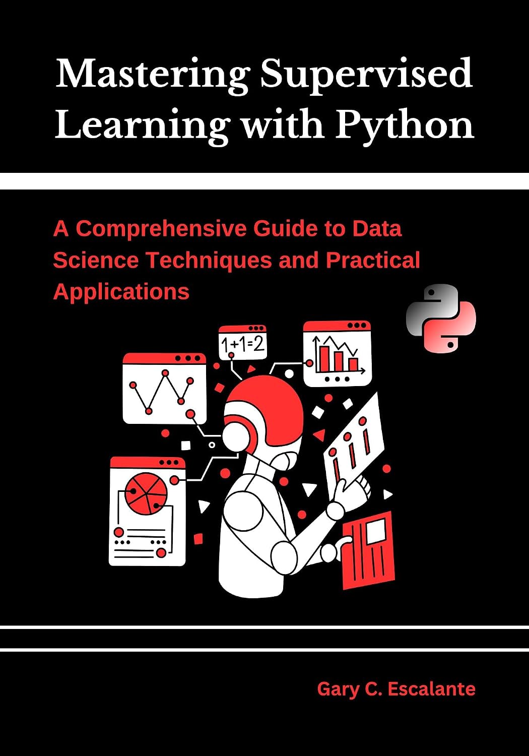 Mastering Supervised Learning with Python: A Comprehensive Guide to Data Science Techniques and Practical Applications (English Edition) baixar livro de graça